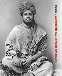 The Complete Works of Swami Vivekananda, Volume 1: Addresses at The Parliament of Religions, Karma-Yoga, Raja-Yoga, Lectures and Discourses (1)