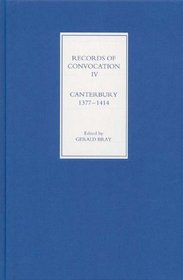 Records of Convocation IV: Canterbury, 1377-1414 (v. 4)