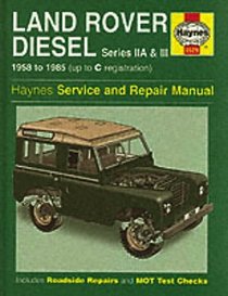 Land Rover Diesel Series IIA and III 1958-85 Service and Repair Manual (Haynes Service and Repair Manuals)