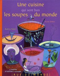 Une cuisine qui sent bon les soupes du monde (French Edition)