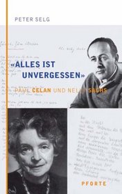 Alles ist unvergessen. Paul Celan und Nelly Sachs