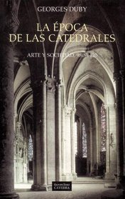 La Epoca De Las Catedrales / The Age of the Cathedrals: Arte Y Sociedad, 980-1420 / Art and Society, 980-1420 (Arte Grandes Temas / Art Great Subjects) (Spanish Edition)