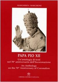 Papa Pio XII. Un'antologia di testi nel 70 anniversario dell'incoronazione. Ediz. italiana e inglese