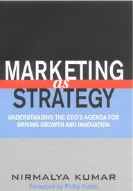 Marketing as Strategy: Understanding the CEO'S Agenda for Driving Growth and Innovation