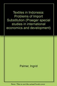 Textiles in Indonesia: Problems of Import Substitution