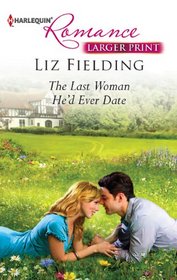 The Last Woman He'd Ever Date (Harlequin Romance, No 4324) (Larger Print)