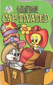 Cap-Tivated Board Book (Looney Tunes)