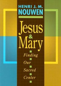 Jesus and Mary: Finding Our Sacred Center