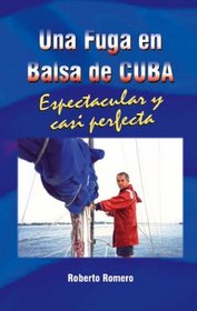 Una Fuga en Balsa de Cuba : Espetacular y Casi Perfecta (Spanish Edition)