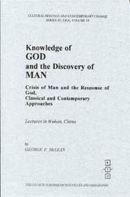 Knowledge of God and the Discovery of Man: Crisis of Man and the Response of God, Classical and Contemporary Approaches : Lectures in Wuhan, China (Cultural ... Change. Series III, Asia, V. 19)