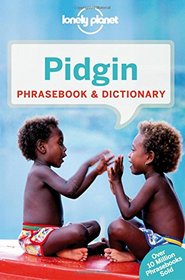 Lonely Planet Pidgin Phrasebook & Dictionary (Lonely Planet Phrasebook and Dictionary)
