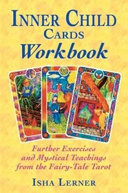 Inner Child Cards Workbook: Further Exercises and Mystical Teachings from the Fairy-Tale Tarot