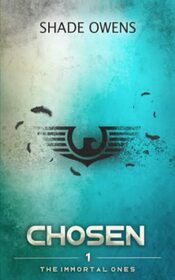 Chosen: A Dystopian Novel (The Immortal Ones)