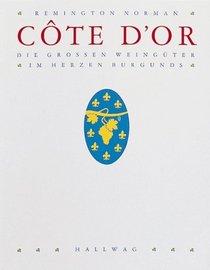 Cote d' Or. Die grossen Weingter im Herzen Burgunds.