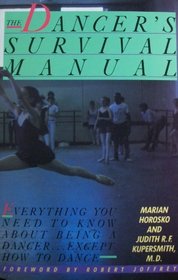 The Dancer's Survival Manual: Everything You Need to Know About Being a Dancer... Except How to Dance