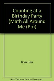 Counting at a Birthday Party (Math All Around Me (Sagebrush))