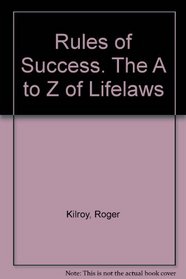 The Rules of Success the A to Z of Lifelaws
