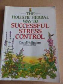 The Holistic Herbal Way to Successful Stress Control