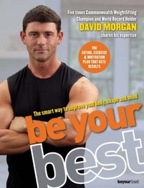 Be Your Best: The Smart Way to Improve Your Fitness, Shape and Mind