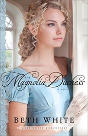 The Magnolia Duchess (Gulf Coast Chronicles, Bk 3)