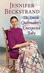 The Amish Quiltmaker's Unexpected Baby (Amish Quiltmaker, Bk 1)