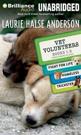 Vet Volunteers Books 1-3: Fight for Life, Homeless, Trickster