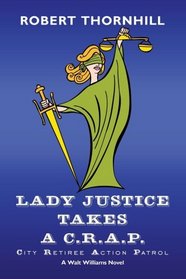 Lady Justice Takes A C.R.A.P.: City Retiree Action Patrol