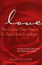 Love: The Course They Forgot to Teach You in School