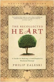 The Recollected Heart: A Guide to Making a Contemplative Weekend Retreat