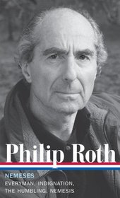 Philip Roth: Nemeses: Everyman / Indignation / The Humbling / Nemesis (Library of America #237)