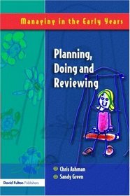 Planning, Doing and Reviewing (Managing in the Early Years)