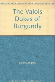 The Valois Dukes of Burgundy