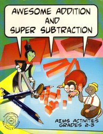 Awesome Addition and Super Subtraction - AIMS Activities Grades 2-3