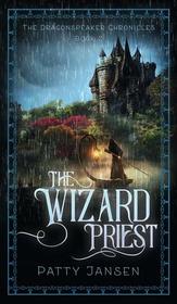 The Wizard Priest (Dragonspeaker Chronicles)