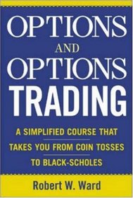 Options and Options Trading : A Simplified Course That Takes You from Coin Tosses to Black-Scholes