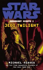 CORUSCANT NIGHTS 1: JEDI TWILIGHT (