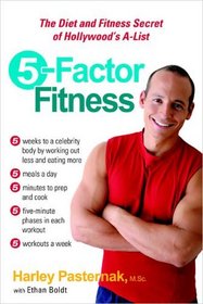 5-Factor Fitness : The Diet and Fitness Secret of Hollywood's A-List