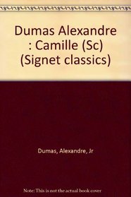 Camille: The Lady of the Camellias (Signet Classics)