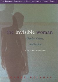 The Invisible Woman: Gender, Crime, and Justice