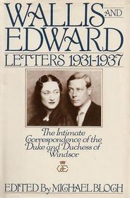 Wallis and Edward: Letters 1931-1937 : The Intimate Correspondence of the Duke and Duchess of Windsor