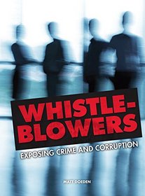 Whistle-Blowers: Exposing Crime and Corruption (Nonfiction - Young Adult)