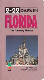 2 To 22 Days in Florida: The Itinerary Planner (2 to 22 Days in Florida)