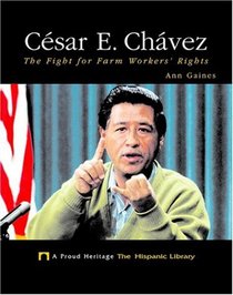 Cesar E. Chavez: The Fight for Farm Workers' Rights (Proud Heritage-the Hispanic Library)