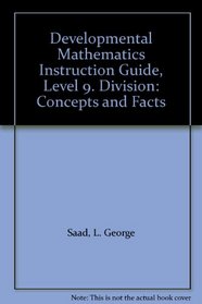 Developmental Mathematics Instruction Guide, Level 9. Division: Concepts and Facts