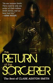 The Return of the Sorcerer: The Best of Clark Ashton Smith