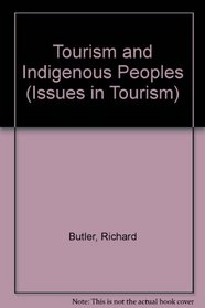 Tourism and Indigenous Peoples (Issues in Tourism)