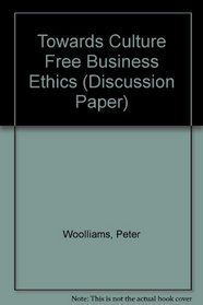 Towards Culture Free Business Ethics (Discussion Paper)