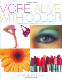 More Alive With Color: Personal Colors - Personal Style (Capital Lifestyles) (Capital Lifestyles)