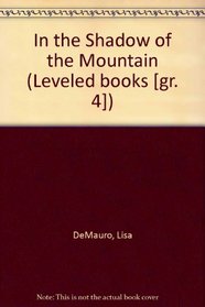 In the Shadow of the Mountain (Leveled books [gr. 4])