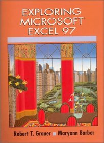 Exploring Microsoft Excel 97 (Grauer, Robert T., Exploring Microsoft Office 97 Series.)